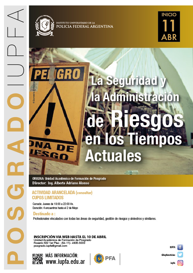11 DE ABRIL . LA SEGURIDAD Y LA ADMINISTRACIÓN DE RIESGOS EN LOS TIEMPOS ACTUALES . IUPFA