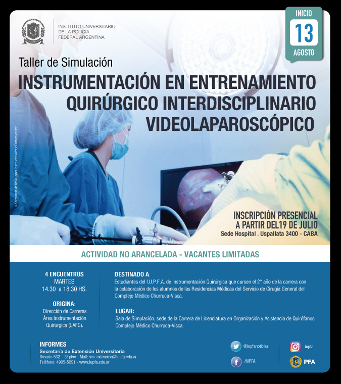 13 DE AGOSTO . TALLER DE SIMULACIÓN DE INSTRUMENTACIÓN EN ENTRENAMIENTO QUIRÚRGICO INTERDISCIPLINARIO VIDEOLAPAROSCÓPICO . IUPFA