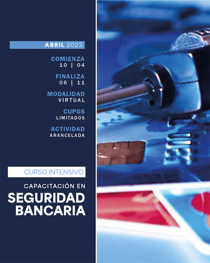 10 DE ABRIL . CURSO INTENSIVO DE CAPACITACIÓN EN SEGURIDAD BANCARIA 2023