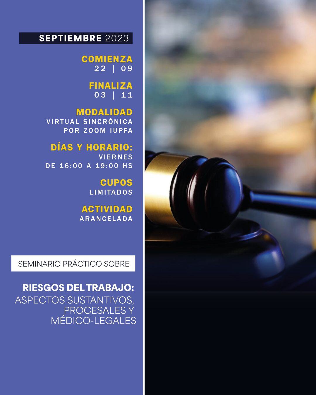 22 DE SEPTIEMBRE . SEMINARIO PRÁCTICO SOBRE RIESGOS DEL TRABAJO: ASPECTOS SUSTANTIVOS, PROCESALES Y MÉDICO-LEGALES . IUPFA