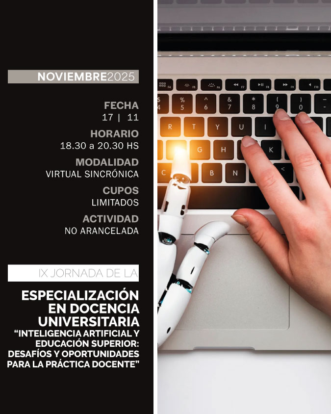 IX JORNADA DE LA ESPECIALIZACIÓN EN DOCENCIA UNIVERSITARIA. INTELIGENCIA ARTIFICIAL Y EDUCACIÓN SUPERIOR: DESAFÍOS Y OPORTUNIDADES PARA LA PRÁCTICA DOCENTE - IUPFA