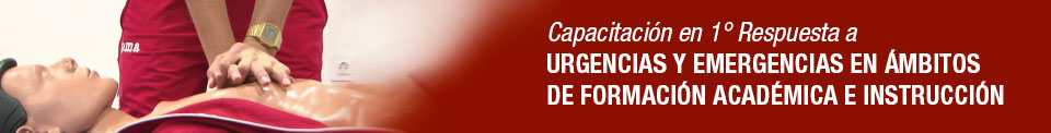 31 DE MAYO . CAPACITACIÓN EN 1° RESPUESTA A URGENCIAS Y EMERGENCIAS EN ÁMBITOS DE FORMACIÓN ACADÉMICA E INSTRUCCIÓN