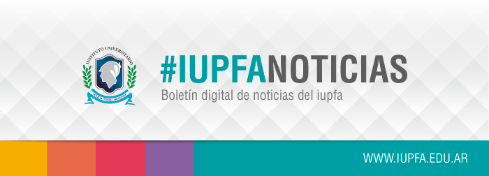 #IUPFANOTICIAS . Boletín Digital de Noticias del IUPFA